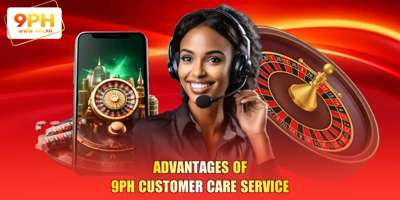 Advantages of 9PH customer care service