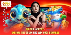 Circus Jackpot - Explore The Ocean And Win Huge Rewards
