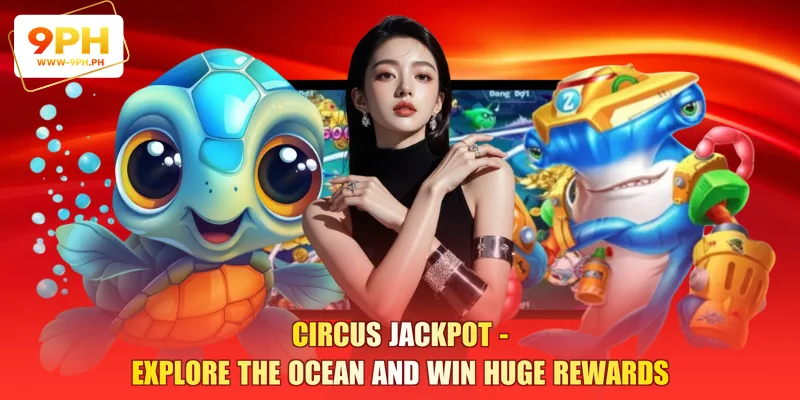 Circus Jackpot - Explore The Ocean And Win Huge Rewards