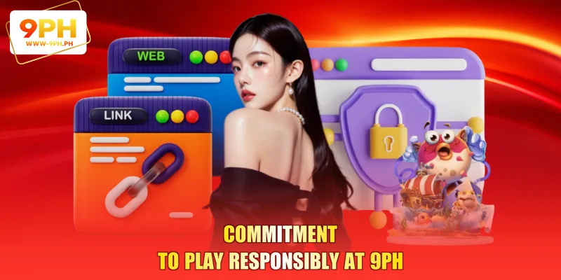 Commitment to play responsibly at 9PH