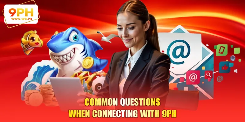 Common questions when connecting with 9PH