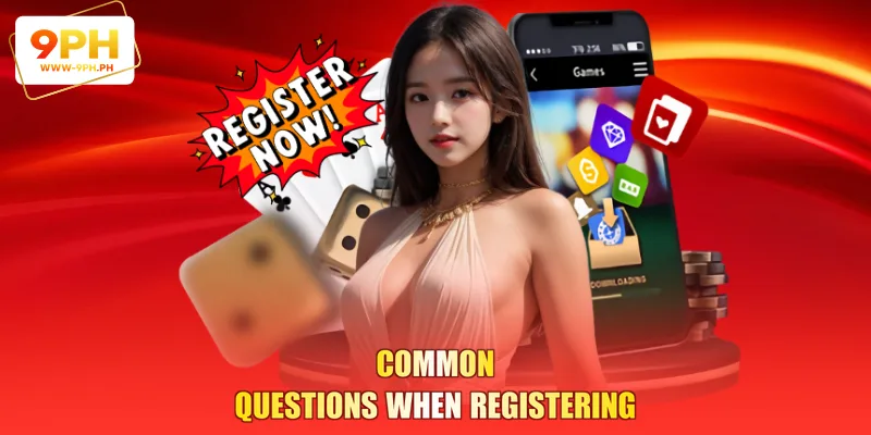 Common Questions When Registering
