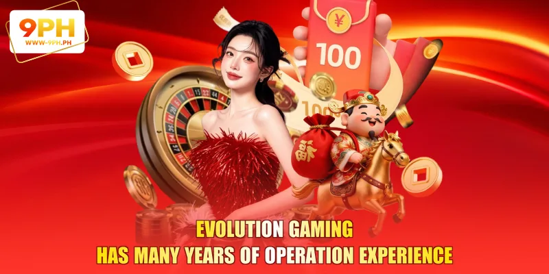 Evolution Gaming has many years of operation experience