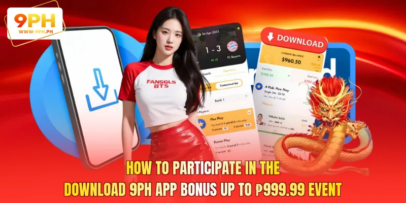 How to participate in the Download 9PH App Bonus up to ₱999.99 event