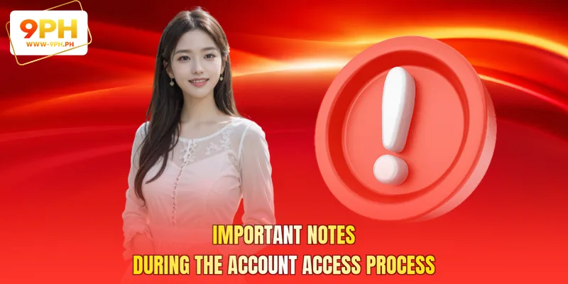 Important notes during the account access process