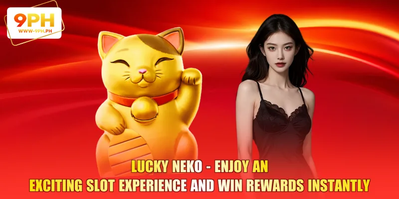 Lucky Neko - Enjoy an Exciting Slot Experience and Win Rewards Instantly