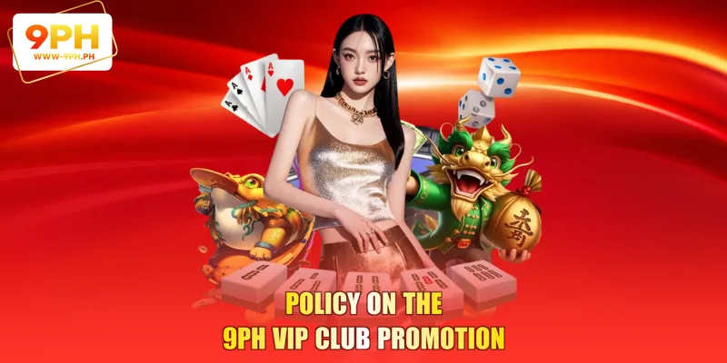 Policy on the 9PH VIP CLUB promotion