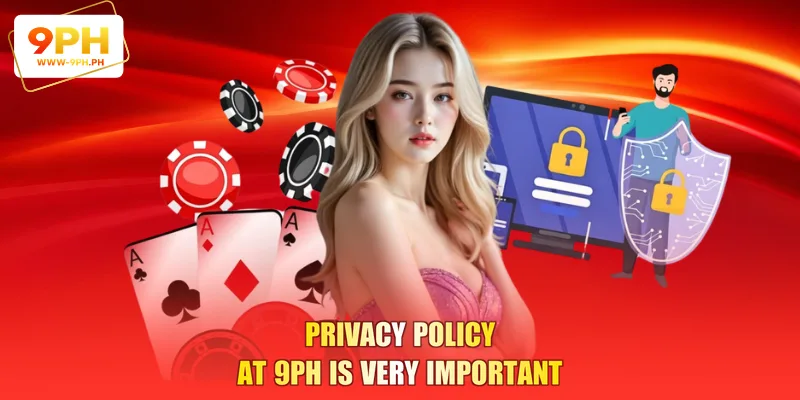 Privacy Policy at 9PH Is Very Important