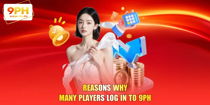 Reasons why many players log in to 9PH