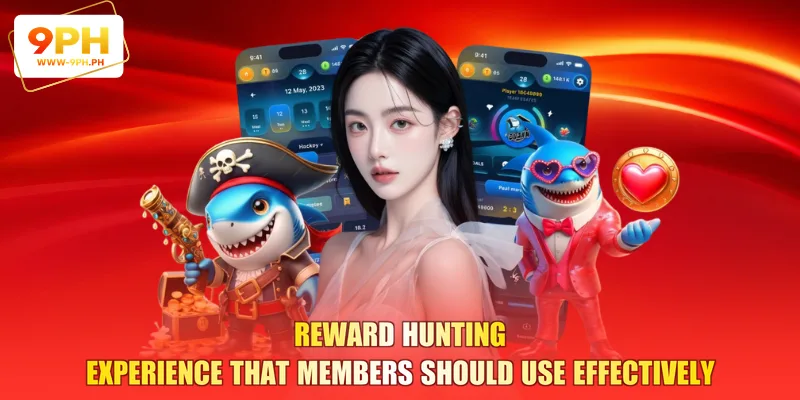 Reward hunting experience that members should use effectively