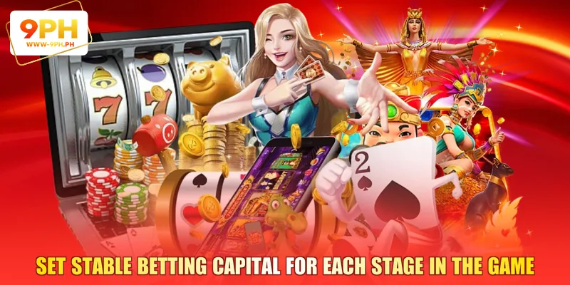Set stable betting capital for each stage in the game