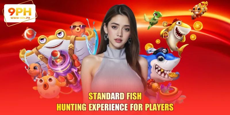 Standard fish hunting experience for players
