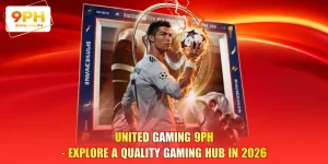 United Gaming 9PH - Explore a Quality Gaming Hub in 2026