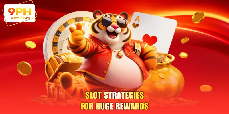 Slot Strategies for Huge Rewards